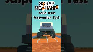 Scrap Mechanic Solid Axle Suspension Test