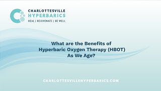 The Benefits of Hyperbaric Oxygen Therapy (HBOT) as We Age | Charlottesville Hyperbarics