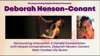 Harmonizing Innovation: A Candid Conversation with Harpist Extraordinaire, Deborah Henson-Conant