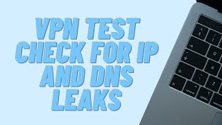 How to Check Whether Your VPN is Working and Secure