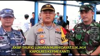 Live report Kapolres Kepulauan Meranti AKBP TAUFIQ LUKMAN NURHIDAYAT S.I.K.,M.H