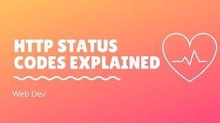 HTTP Status Codes Explained | Web Dev Tutorial