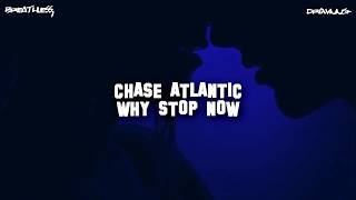 Chase Atlantic - Why Stop Now (Legendado)