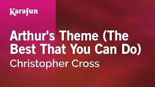 Arthur's Theme (The Best That You Can Do) - Christopher Cross | Karaoke Version | KaraFun