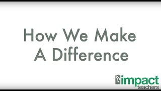 Impact Teachers - Make A Difference