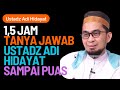 1,5 Jam Tanya Jawab Ustadz Adi Hidayat Lc MA Lucu Sampai PUAS Ketawa dan Dapat Ilmu Bermanfaat