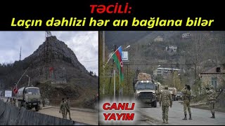 TƏCİLİ: Laçın dəhlizi hər an bağlana bilər