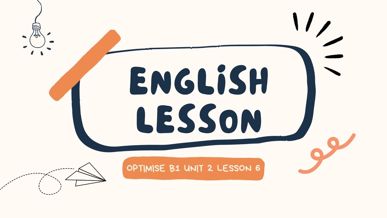 Optimise B1 Unit 2 Lesson 6 Youtube