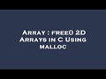 Array : free() 2D Arrays in C Using malloc