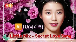 IU (아이유) "Secret Love Song" Little Mix (A.I. Cover)