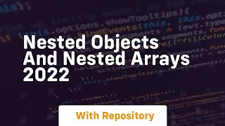 Nested objects and nested arrays 2022