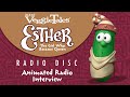 VeggieTales: Esther... The Girl Who Became Queen Radio Disc (Animated Radio Interview)