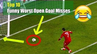 Top 10 Funny Worst Open Goal Misses | HD
