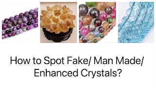 How to Spot Fake Man Made Color Dyed Enhanced Crystals? (With photo illustrations)