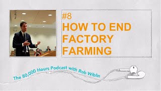 #8 - Lewis Bollard on how to end factory farming in our lifetimes