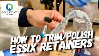 How to Trim/Polish Essix Retainers