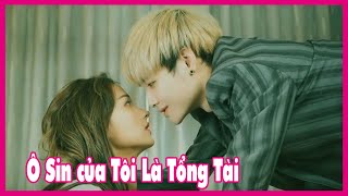 Ô-Sin của Tôi Là Tổng Tài Vụng Về | PHIM NGẮN VIETSUB | Hóng Hớt TV