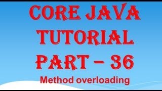 Core java tutorial part -36 method overloading