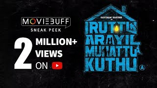 Iruttu Arayil Murattu Kuthu - Moviebuff Sneak Peek | Gautham Karthik | Santhosh P Jayakumar
