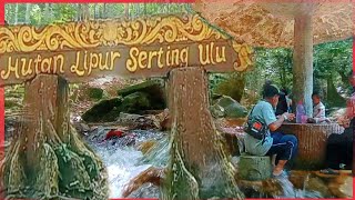 Hutan Lipur Serting Ulu. Rilekan minda anda