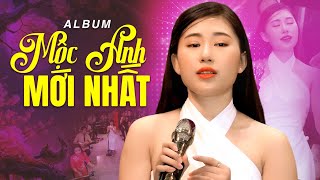 Album Mộc Anh Mới Nhất 2024 - Tuyển Chọn 20 Ca Khúc Nhạc Vàng Trữ Tình Hay Nhất