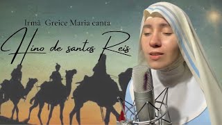 Hino de santos Reis irmã Greice Maria