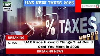 UAE Price Hikes: 6 Things That Could Cost You More in 2025