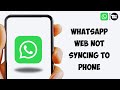 How to Fix WhatsApp Web Not Syncing to Phone | Link WhatsApp Between Phone and PC