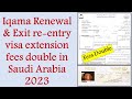 Iqama renewal fees Double II Exit re-entry visa extension fees double in Saudi Arabia 2023 I Gi Tube