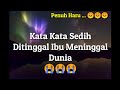 Kata Kata Sedih Ditinggal Ibu Meninggal Dunia || Kata Kata Sedih untuk Ibu yang Sudah Meninggal