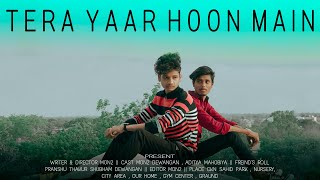 Full video: Tera Yaar Hoon Main | A True Friendship Story | Arijit Singh Rochak Kohli | Song 2022