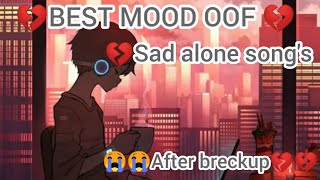 Best Mood off songs💔   Alone sad songs💔💔    [ 💔After breckup😭😭😭😭💔 ]