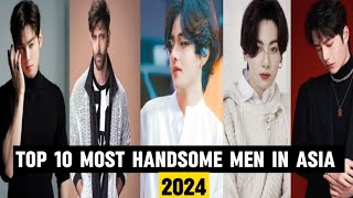 TOP 10 MOST HANDSOME MEN IN ASIA ( 2024 ) MOST HANDSOME MAN IN ASIA