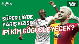 Galatasaray ve Beşiktaş seriye bağladı: Şampiyonluğa kim yakın?