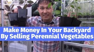 Make Money at Home By Starting a Perennial Edible Plant Nursery in Your Backyard