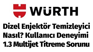 Würth Dizel enjektör temizleyici nasıl