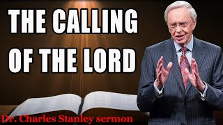 The Calling Of The Lord | Dr. Charles Stanley sermon