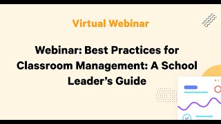 Webinar: Best Practices for Classroom Management: A School Leader’s Guide