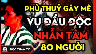 Phù Thủy Gây Mê Trần Thị Chắc Và Những Vụ Đầu Độc Nhẫn Tâm | Người Đàn Bà Khiến 80 Người Bất Tỉnh