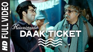 'Daak Ticket' FULL VIDEO Song | Ayushmann Khurrana | Hawaizaada | Mohit Chauhan, Javed Bashir