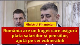 Ministrul Finanțelor: România are un buget care asigură plata salariilor şi pensiilor