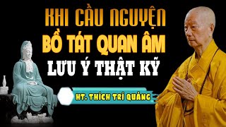 Khi Cầu Nguyện Bồ Tát Quan Âm MUỐN ĐƯỢC LINH ỨNG Lưu Ý Thật Kỹ Điều Này (nên nghe)