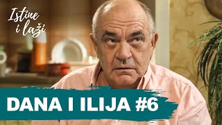 Dana i Ilija #6 | Istine i Laži