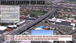 1.59 km a Dolores-Lazatin Flyover, metung kanu kareng permanenting solusyun keng traffic congestion