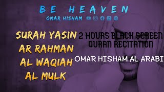 4 Surahs - 2 Hours Black Screen Peaceful Quran Recitation | Be Heaven | Omar Hisham Al Arabi