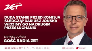 Duda stanie przed komisją śledczą? Dariusz Joński: Widzimy go na drugim przesłuchaniu