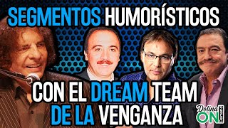 [Dolina, Stronati, Rolón y Dorio] Segmentos HUMORÍSTICO con el Dream Team de "La Venganza"