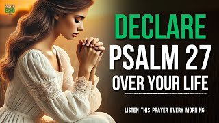 The LORD Is My Light and Salvation – DECLARE Psalm 27 Over Your Life! (Morning Worship And Prayer)