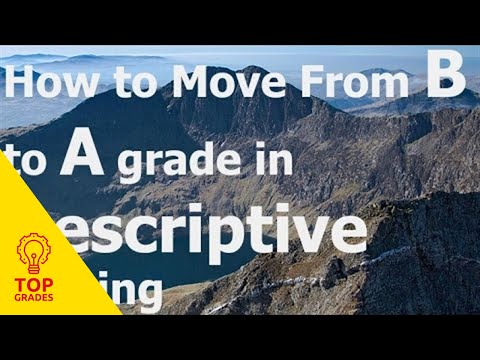 How to Improve Descriptive Writing from B to A Grade How to Improve Descriptive Writing from B to A Grade