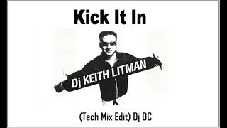 Keith Litman - kick it In (Tech Mix Edit) Dj DC